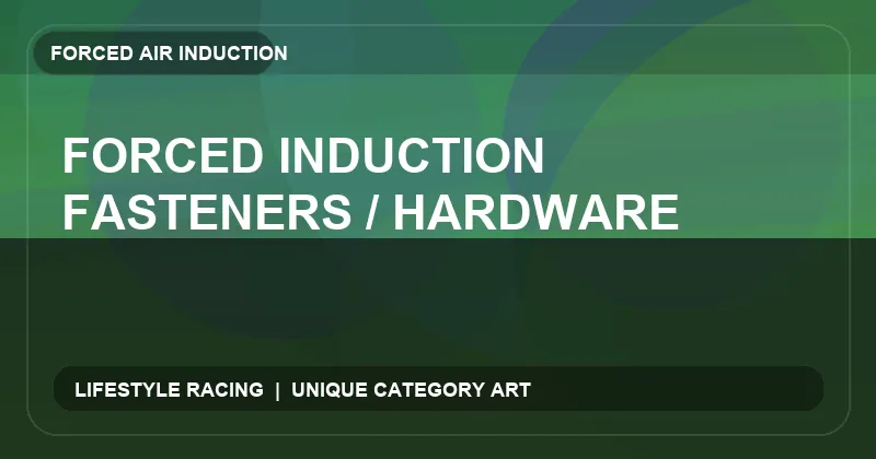 Forced Induction Fasteners / Hardware
